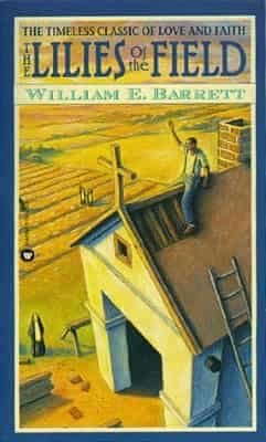 The Lilies of the Field, by William E Barrett