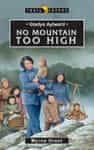 Gladys Aylward, No Mountain Too High, by Myrna Grant