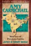 Amy Carmichael: Rescuer of Precious Gems, by Janet & Geoff Benge