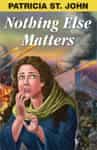 Nothing Else Matters, by Patricia St. John