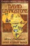 David Livingstone: Africa’s Trailblazer, by Janet and Geoff Benge