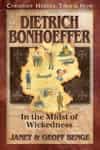 Dietrich Bonhoeffer: In the Midst of Wickedness, by Janet & Geoff Benge