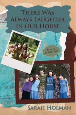 There Was Always Laughter in Our House by Sarah Holman