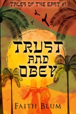 Trust and Obey by Faith Blum