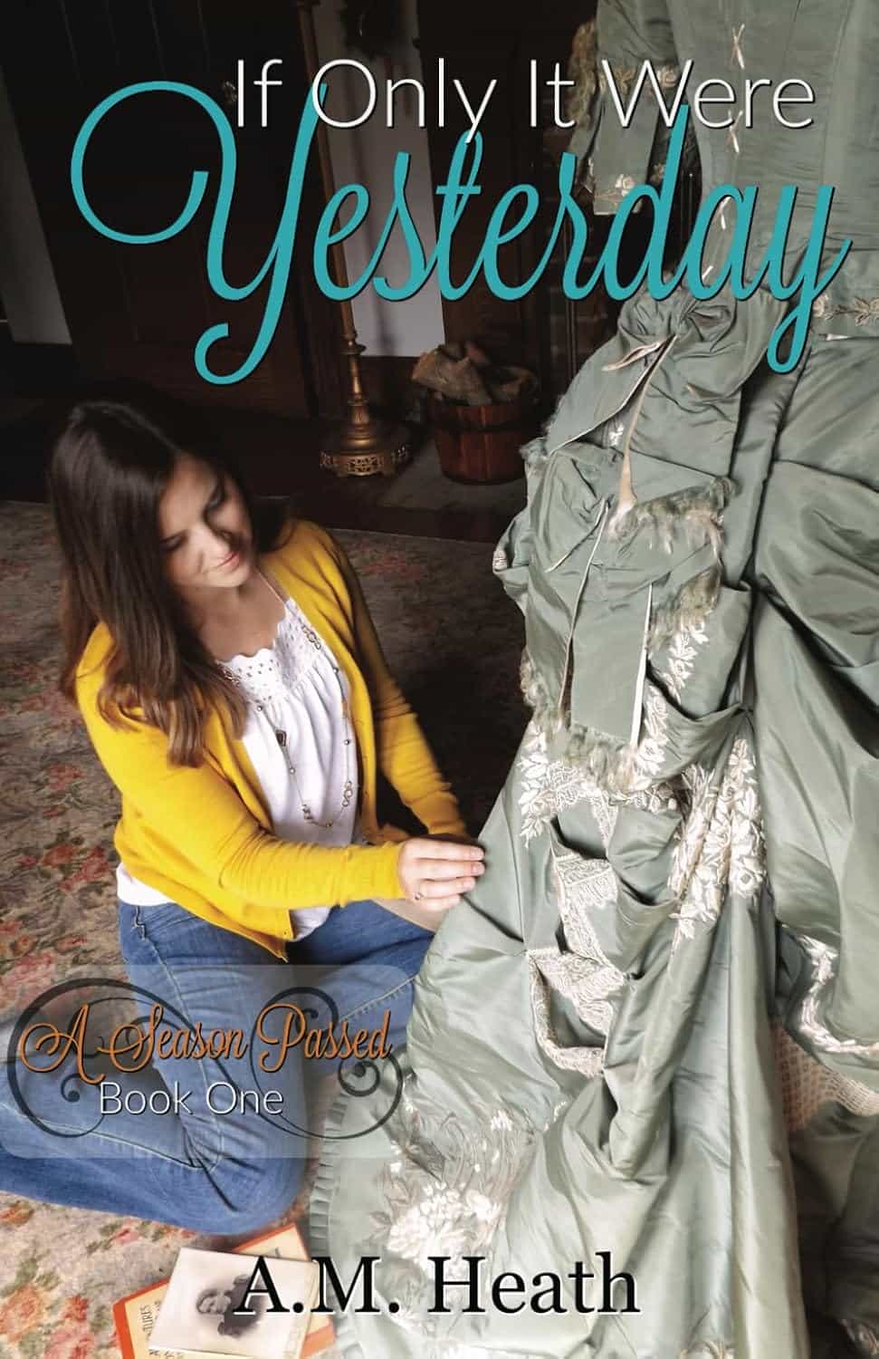 If Only it were Yesterday by A.M. Heath