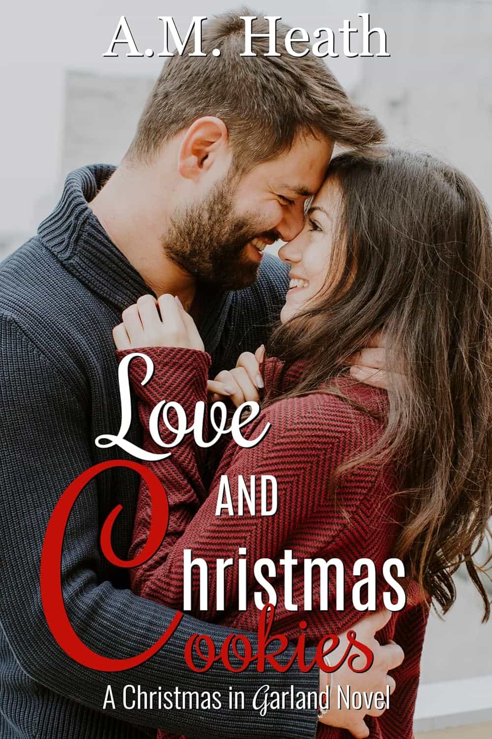 Love and Christmas Cookies by A.M. Heath